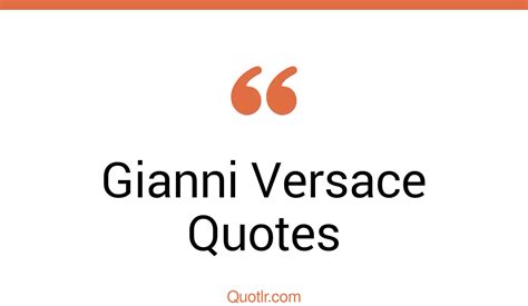 versace zyczenia|42+ Gianni Versace Quotes (Flamboyant, Glamorous And Iconic).